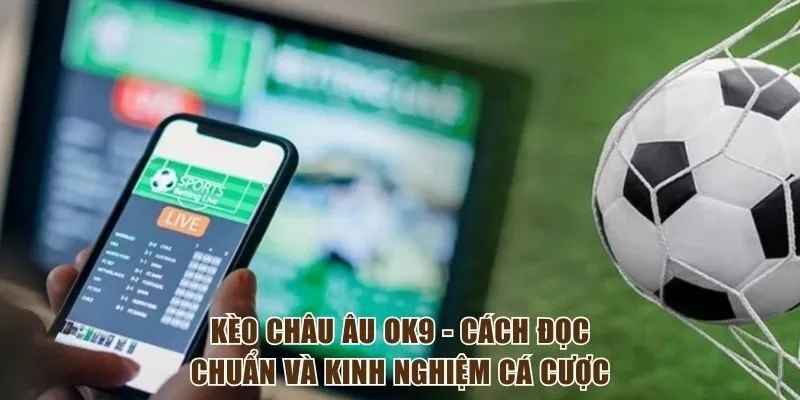 Kèo Châu Âu OK9