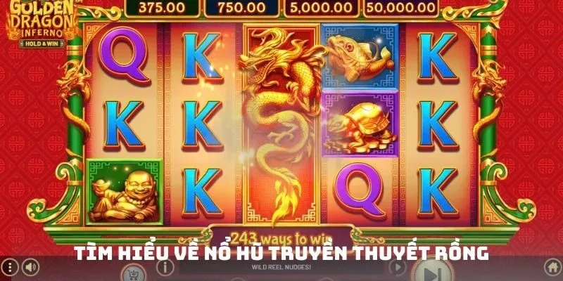 Tìm hiểu về nổ hũ truyền thuyết rồng