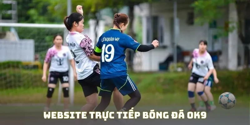 Website trực tiếp bóng đá OK9